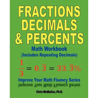 Fractions, Decimals, & Percents Math Workbook (Includes Repeating Decimals): Improve Your Math Fluency Series - Paperback