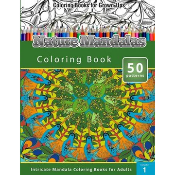 Coloring Books for Grown-Ups: Nature Mandalas Coloring Books (Intricate Mandalas Coloring Books for Adults) - Paperback