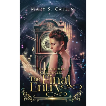 The Final Entry (The Haighdlen Chronicles, Book 3) - Hardcover
