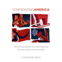 Confronting America: The Cold War Between the United States and the Communists in France and Italy - Paperback