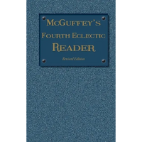 McGuffey's Fourth Eclectic Reader: (1879) Revised Edition - Hardcover
