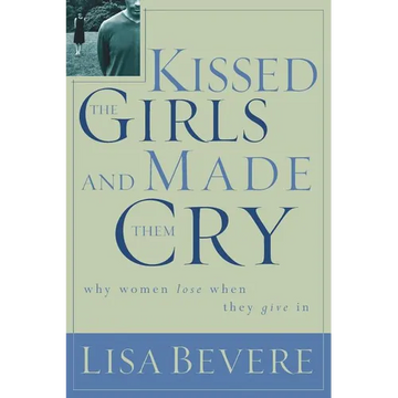 A Kissed the Girls and Made Them Cry: Why Women Lose When They Give in - Paperback