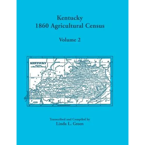 Kentucky 1860 Agricultural Census Volume 2: For Harrison, Hart, Henderson, Henry, Hickman, Hopkins, Jackson, Jefferson, Jessamine, Johnson, Morgan, Mu