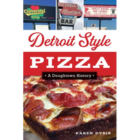 Detroit Style Pizza: A Doughtown History - Paperback