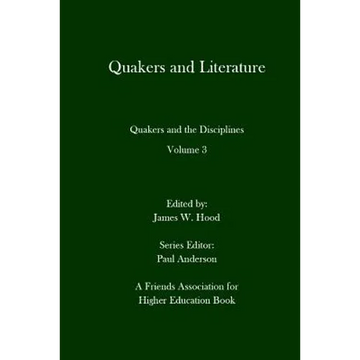 Quakers and Literature: Quakers and the Disciplines Volume 3 - Paperback