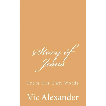 Story of Jesus: From His Own Words - Paperback