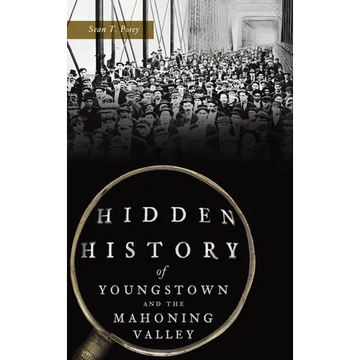 Hidden History of Youngstown and the Mahoning Valley - Hardcover
