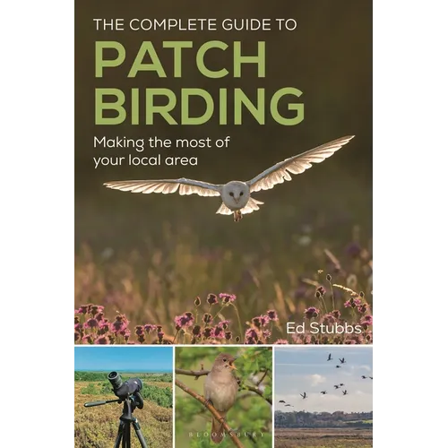 The Complete Guide to Patch Birding: Making the Most of Your Local Area