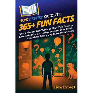 HowExpert Guide to 365+ Fun Facts: The Ultimate Handbook of 365+ Fun Facts to Entertain Your Curiosity, Educate Your Mind, and Make Every Day More Int - Paperback