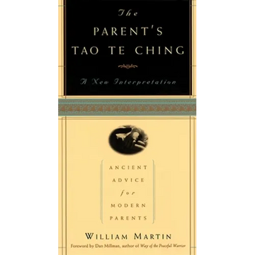 The Parent's Tao Te Ching: Ancient Advice for Modern Parents - Paperback