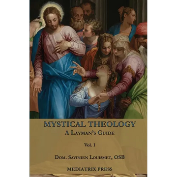 Mystical Theology: A Layman's Guide; vol. 1 - Paperback