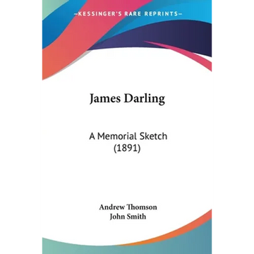 James Darling: A Memorial Sketch (1891) - Paperback