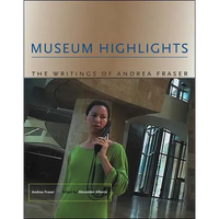 Museum Highlights: The Writings of Andrea Fraser - Paperback