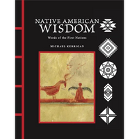Native American Wisdom: Words of the First Nations - Hardcover