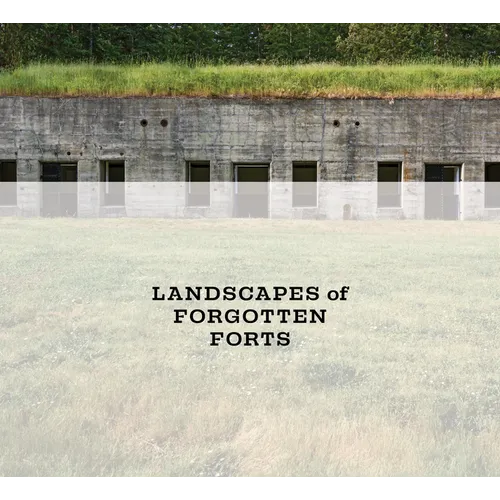 Landscapes of Forgotten Forts
