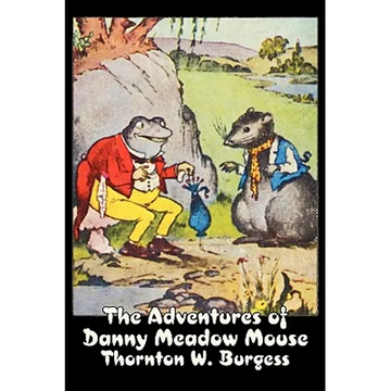 The Adventures of Danny Meadow Mouse by Thornton Burgess, Fiction, Animals, Fantasy & Magic - Paperback