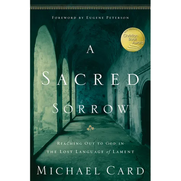 A Sacred Sorrow: Reaching Out to God in the Lost Language of Lament - Paperback