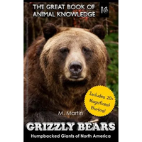 Grizzly Bears: Humpbacked Giants of North America (includes 20+ magnificent photos!) - Paperback