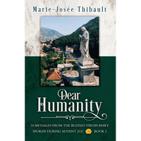 Dear Humanity - Book 2: 30 Messages From the Blessed Virgin Mary Spoken During Advent 2021 - Paperback
