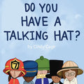 Do You Have a Talking Hat?