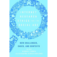 Internet Research Ethics for the Social Age: New Challenges, Cases, and Contexts - Paperback