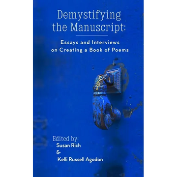 Demystifying the Manuscript: Essays and Interviews on Creating a Book of Poems - Paperback