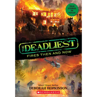 The Deadliest Fires Then and Now (the Deadliest #3, Scholastic Focus) - Paperback