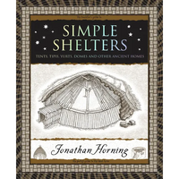 Simple Shelters: Tents, Tipis, Yurts, Domes and Other Ancient Homes - Paperback