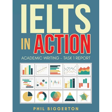 IELTS in Action: Academic Writing - Task 1 report - Paperback