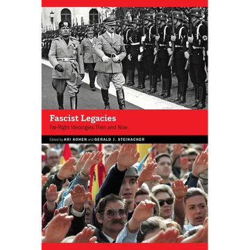 Fascist Legacies: Far-Right Ideologies Then and Now - Paperback