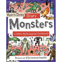 How to Draw Scary Monsters and Other Mythological Creatures: Packed with 70 Curious Creatures - Paperback