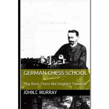 German Chess School: Play Basic Chess like Siegbert Tarrasch - Paperback