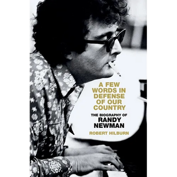 A Few Words in Defense of Our Country: The Biography of Randy Newman - Hardcover