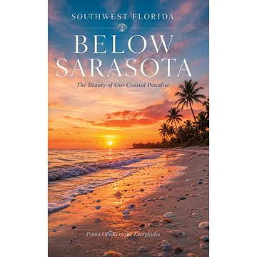 Below Sarasota - Punta Gorda to the Everglades - Hardcover