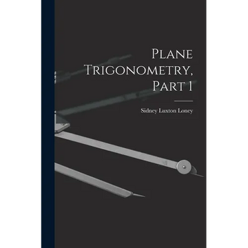 Plane Trigonometry, Part 1 - Paperback