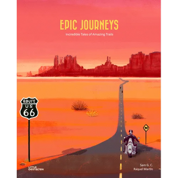 Epic Journeys: Incredible Tales of Amazing Trails - Hardcover