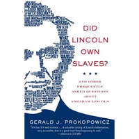 Did Lincoln Own Slaves?: Did Lincoln Own Slaves?: And Other Frequently Asked Questions about Abraham Lincoln - Paperback