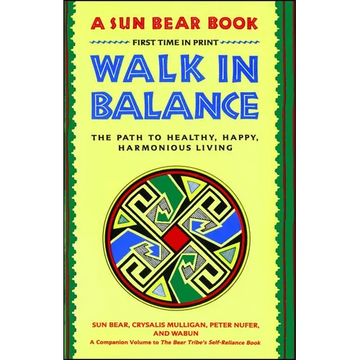 Walk in Balance: The Path to Healthy, Happy, Harmonious Living - Paperback