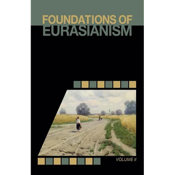 Foundations of Eurasianism: Volume II - Paperback