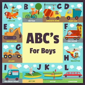 ABC's For Boys: Full Color Alphabet Learning Book, Baby Book, Children's Book, Toddler Book, Car Truck Air Plane Motorcycle With Fun A - Paperback