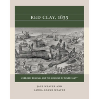 Red Clay, 1835: Cherokee Removal and the Meaning of Sovereignty - Paperback