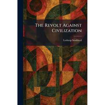 The Revolt Against Civilization - Paperback