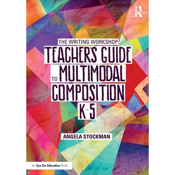 The Writing Workshop Teacher's Guide to Multimodal Composition (K-5) - Paperback