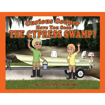 Curious Cooper Have You Seen the Cypress Swamp? - Paperback
