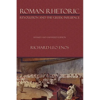 Roman Rhetoric: Revolution and the Greek Influence - Paperback