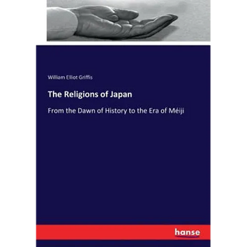 The Religions of Japan: From the Dawn of History to the Era of Méiji - Paperback