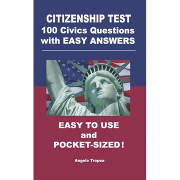 Citizenship Test 100 Civics Questions with Easy-Answers: Easy to Use and Pocket-Sized - Paperback