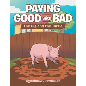 Paying Good with Bad: The Pig and the Turtle - Paperback