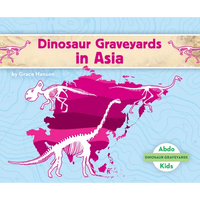 Dinosaur Graveyards in Asia - Library Binding