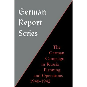 German Report Series: German Campaign in Russia - Planning and Operations 1940-1942 - Paperback